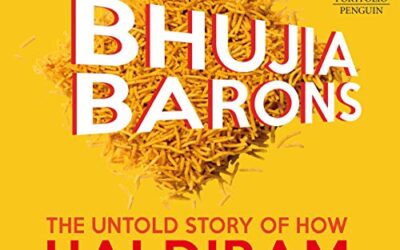 Book Review : Bhujia Barons: The Untold Story of How Haldiram Built a Rs 5000-crore Empire